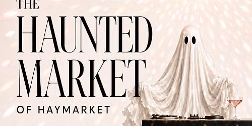 The HAUNTED Market of Haymarket!