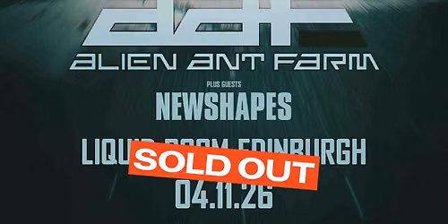 Alien Ant Farm & Newshapes| Edinburgh SOLD OUT