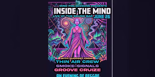 Inside the Mind Live at the Sound Bar with Thin Air Crew, Smoke-Signals, and Groove Cruize.