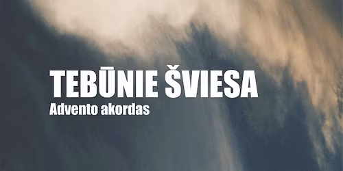 Teb\u016bnie \u0161viesa. Advento akordas \/ \u0160IAULIAI