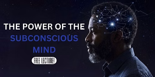 The Power of the Subconscious Mind FREE LECTURE