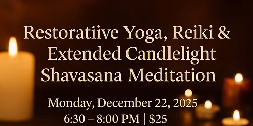 Restorative Yoga, Reiki & Extended Candlelight Shavasana Meditation