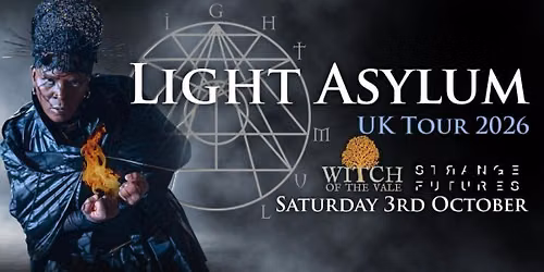 LIGHT ASYLUM (US) + Witch of the Vale & Strange Futures