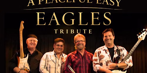 A Peaceful Easy Eagles Tribute - A Tribute To The Eagles