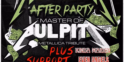METALLICA AFTER SHOWS - WITH MASTER OF PULPITS + SUPPORT, FREE ADMISSION