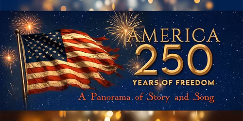 America's 250th Our Nation's Celebration at Blue Gate Performing Arts Center