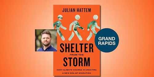 Shelter from the Storm: How Climate Change Is Creating a New Era of Migration with Julian Hattem