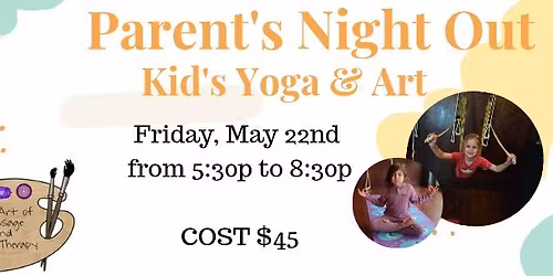 PARENT'S NIGHT OUT - Yoga and Art (Ages 6 to 12)