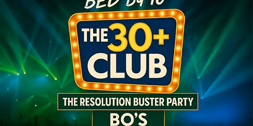 BO'S PRESENTS - THE 30+ CLUB