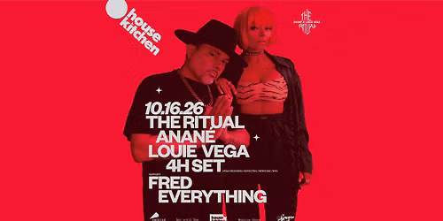 HOUSE KITCHEN Presents: THE RITUAL (ANAN\u00c9 b2b LOUIE VEGA) - 4H SET