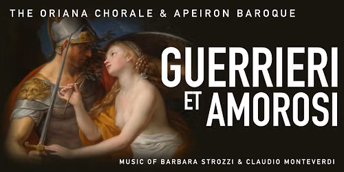 Oriana Chorale presents: Guerrieri et Amorosi