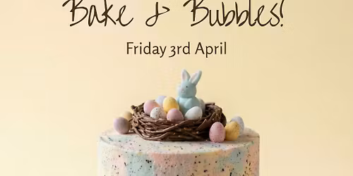 Easter Bake & Bubbles