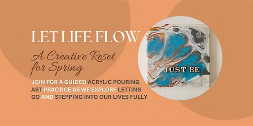 Let Life Flow - A Creative Reset for Spring