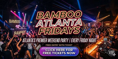 BAMBOO ATL FRIDAY [FREE ENTRY W\/ RSVP]