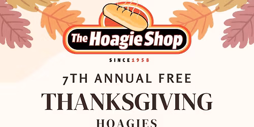 7th Annual Free Thanksgiving Hoagies