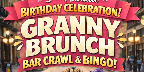 3rd ANNIVERSARY GRANNY BRUNCH\u2022BINGO\u2022BARHOP