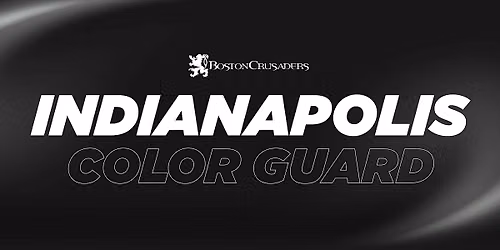 2027 Boston Crusaders Color Guard Auditions - Indianapolis