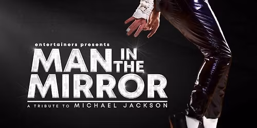 Man in the Mirror – A Tribute to Michael Jackson