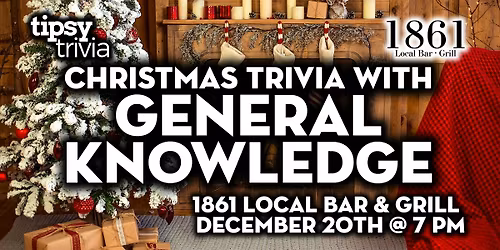 Airdrie: 1861 Local Bar - General Knowledge w\/Christmas - Dec 20, 7pm