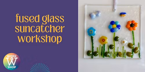 Spring Flowers Fused Glass Suncatcher Workshop