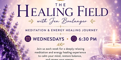 \u2728The Healing Field - Meditation & Energy Healing Journey with Jen Boulanger