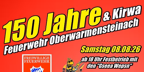 150 Jahre Feuerwehr Oberwarmensteinach & Kirwa 
