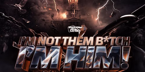 I'm NOT THEM B![]%# "IM HIM" 2 :: RAP BATTLE EVENT 