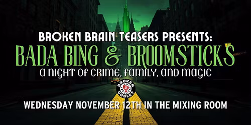 Broken Brain Teasers Presents: Bada Bing & Broomsticks