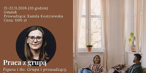 Praca z grup\u0105 w uj\u0119ciu Gestalt - warsztat z Kamil\u0105 Kostrzewsk\u0105