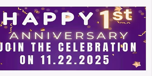 FIRST YEAR ANNIVERSARY CELEBRATION 