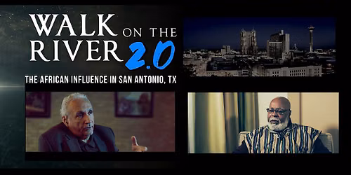 Walk on The River 2.0 - SATX Black History Screening