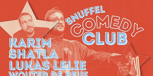 Karim Shatla, Lukas Lelie & Wouter De Beuf \u2605 Snuffel Comedy Club