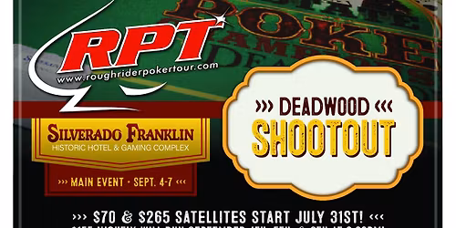 Deadwood Shootout-$400,000+ Estimated Prize Pool! 3 Flights, $1,140 Buy-in