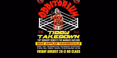 Marquis Gaylord's Odditorium - Tiddy Takedown @ No Class