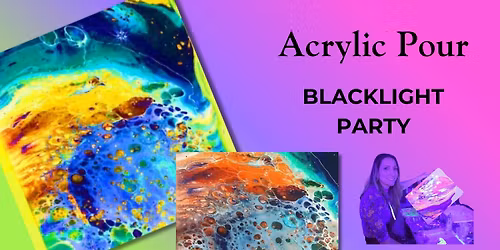 Acrylic Pour BLACKLIGHT PARTY! *FOOD TRUCK NIGHT*