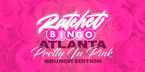 Ratchet Bingo | Atlanta Pretty In Pink Edition