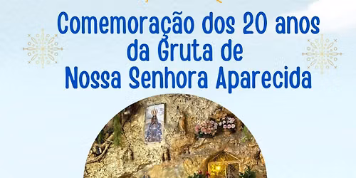 20 ANOS DA GRUTA DE NOSSA SENHORA APARECIDA