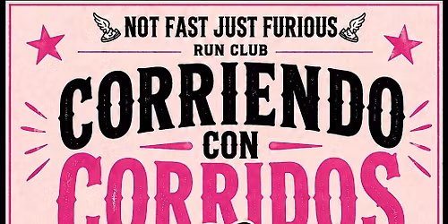 Corriendo Con Corridos Presented by Not Fast, Just Furious Run Club