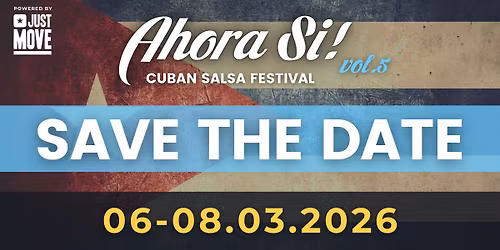 Ahora Si! vol.5 - Cuban Salsa Festival - SAVE THE DATE - 06-08.03.2026