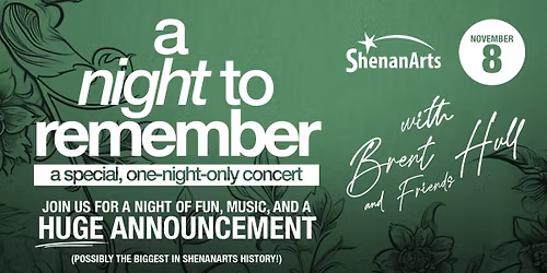 A Night To Remember at ShenanArts: Featuring Brent Hull