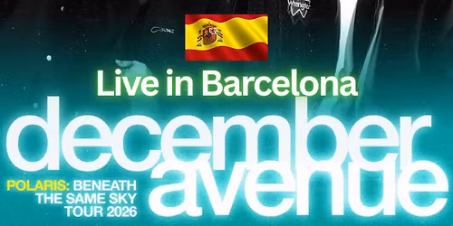 December Avenue: Polaris: Beneath The Same Sky Tour 2026 Live in Barcelona