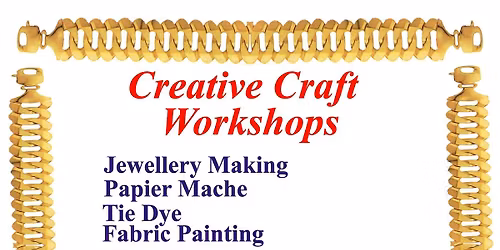 Creative craft workshops. Monday 25 May - Fridays 29  May 2026