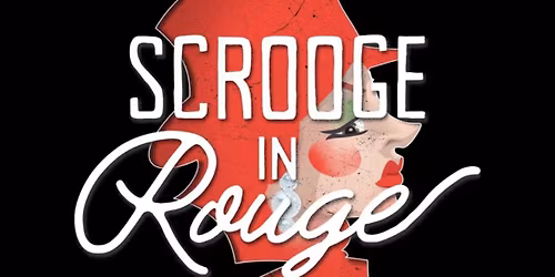 Scrooge in Rouge December 12th & 13th