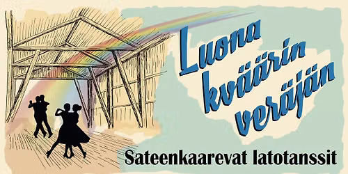 Luona kv\u00e4\u00e4rin ver\u00e4j\u00e4n - Sateenkaarevat latotanssit