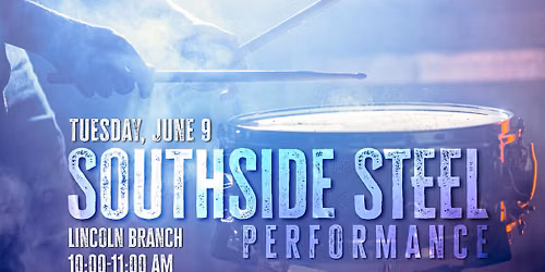 Special Event: Southside Steel Performance @ Lincoln Branch