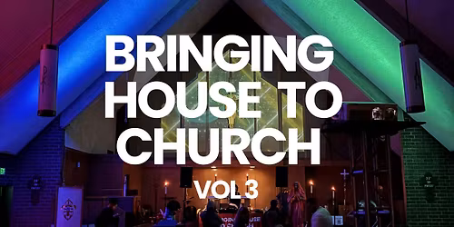 BRINGING HOUSE TO CHURCH VOL 3