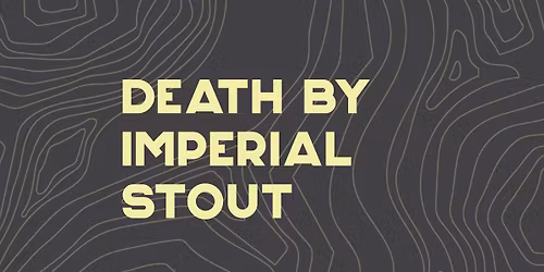 Death by Imperial Stout 2 \/\/ 2025