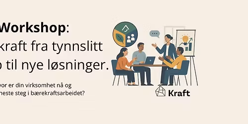 Workshop: b\u00e6rekraft fra tynnslitt begrep til nye l\u00f8sninger i din virksomhet