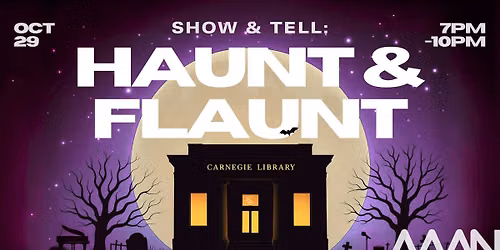AAAN Show & Tell: Haunt & Flaunt