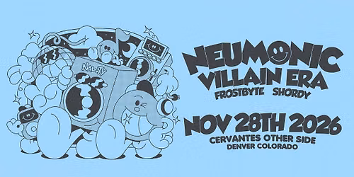 Neumonic w\/ Villain Era, Frostbyte, SHORDY.